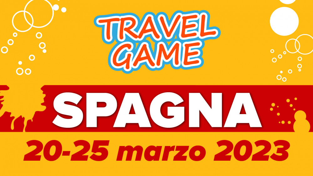 Travel Game Spagna 20-25 MARZO 2023